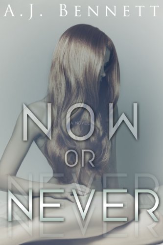 Now or Never by A.J. Bennett