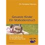 Gesunde Kinder - Ein Motivationsbuch: Das Bewegungs- und Ern�hrungsprogramm f�r �bergewichtige Kinder
