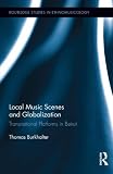 Local Music Scenes and Globalization: Transnational Platforms in Beirut (Routledge Studies in Ethnomusicology)