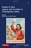 Gender in Flux: Agency and its Limits in Contemporary China (The China Quarterly Special Issues)