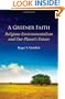 A Greener Faith: Religious Environmentalism and Our Planet's Future