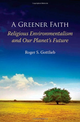 A Greener Faith: Religious Environmentalism and Our Planet's Future