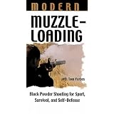 MODERN MUZZLELOADING - Black Powder Shooting for Sport Survival and Self Defense by Black powder