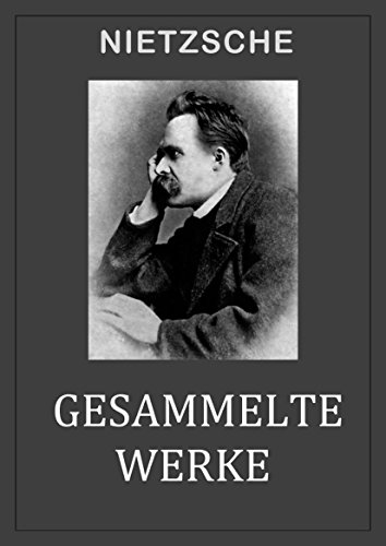Nietzsche: GESAMMELTE WERKE (German Edition)