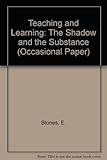 Teaching and learning : the shadow and the substance