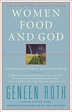 Women Food and God: An Unexpected Path to Almost Everything