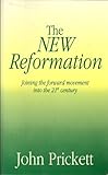 The new reformation : joining the forward movement into the 21st century