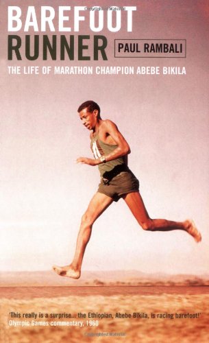 barefoot runner the life of marathon champion abebe bikila