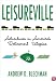 Leisureville: Adventures in America's Retirement Utopias