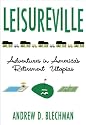 Leisureville: Adventures in America's Retirement Utopias