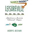 Leisureville: Adventures in America's Retirement Utopias by Andrew D. Blechman
