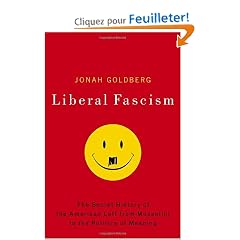 Liberal Fascism: The Secret History of the American Left from Mussolini to the Politics of Meaning