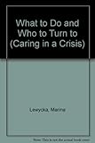 Caring in a crisis : what to do and who to turn to