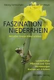 Faszination Niederrhein: Mit allen Sinnen Natur erleben - Landschaften - Pflanzen und Tiere - Wanderungen - Kochen mit Kr&auml;utern - Georg Verb&uuml;cheln, Klaus van de Weyer