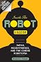 Inside the Robot Kingdom: Japan, Mechatronics, and the Coming Robotopia
