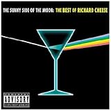 The Sunny Side of the Moon: The Best of Richard Cheese von Richard Cheese