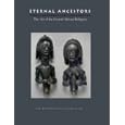Eternal Ancestors: The Art of the Central African Reliquary (Metropolitan Museum of Art Publications)