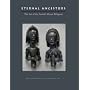 Eternal Ancestors: The Art of the Central African Reliquary (Metropolitan Museum of Art Publications)