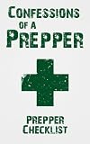 The Prepper Checklist: A Step By Step Guide To Plan And Protect Your Family And Friends During Any Disaster