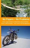 No Papers - No Problems: Eine ungew&ouml;hnlich problemfreie Motorradreise  durch Lateinamerika - auch ohne Fahrzeugpapiere