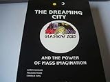 The dreaming city : Glasgow 2020 and the power of mass imagination