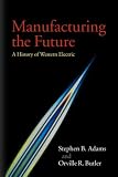  : Manufacturing the Future: A History of Western Electric