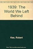 The world we left behind : a chronicle of the year 1939