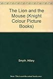 The lion and the mouse : an animal fable