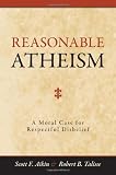 Reasonable Atheism: A Moral Case For Respectful Disbelief