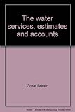 The water services, estimates and accounts