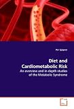 Diet and Cardiometabolic Risk: An overview and in-depth studies of the Metabolic  Syndrome