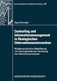 Controlling und Informationsmanagement in Strategischen Unternehmensnetzwerken: Multiperspektivische Modellierung und interorganisationale Vernetzung .. - betriebswirtschaftliche forschung (nbf)) - Sigrid Schaefer