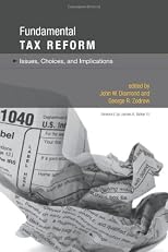 Fundamental tax reform : issues, choices, and implications