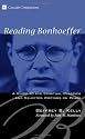 Reading Bonhoeffer: A Guide to His Spiritual Classics and Selected Writings on Peace (Cascade Companions)