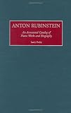 Anton Rubinstein: An Annotated Catalog of Piano Works and Biography (Music Reference Collection)