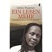 Ein Leben mehr: Wie ich der Hölle Ruandas entkam