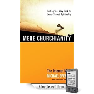 Mere Churchianity: Finding Your Way Back to Jesus-Shaped Spirituality