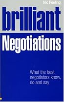 Brilliant Negotiations: What the Best Negotiators Know, Do and Say: What Brilliant Negotiators Know, Say and Do