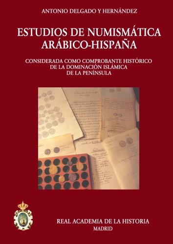 Estudios de Nunimástica Arabigo-Hispana (Publicaciones del Gabinete de Antiguedades de la Real Academia de la Historia) (Spanish Edition)