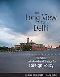 The long view from Delhi : to define the Indian grand strategy for foreign policy