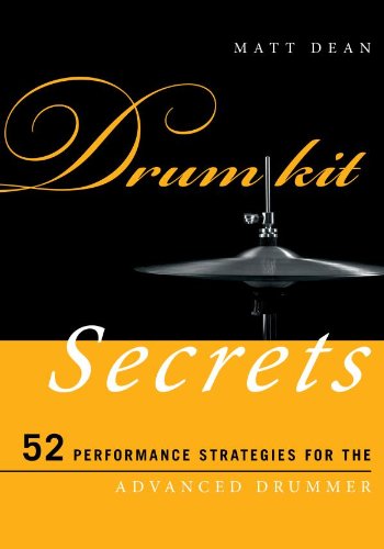 Drum Kit Secrets: 52 Performance Strategies for the Advanced Drummer (Music Secrets for the Advanced Musician)