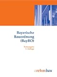 Bayerische Bauordnung (BayBO) 2008/1998: Textsynopse zur Bayerischen Bauordnung 2008/1998 und amtliche Begründung zum Änderungsgesetz 08