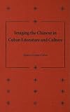 Imaging the Chinese in Cuban Literature and Culture