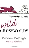 The New York Times Wild Crosswords: 150 Medium-Level Puzzles (New York Times Crossword Puzzles)