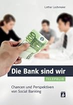 Die Bank sind wir: Chancen und Perspektiven von Social Banking