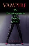Vampire The Transformation of Trinity Jones