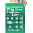 White Noise Distribution Theory (Probability and Stochastics Series) by Hui-Hsiung Kuo