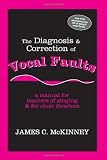 The Diagnosis and Correction of Vocal Faults: A Manual for Teachers of Singing and for Choir Directors (with accompanying CD of sample vocal faults)
