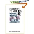 Programmed to Kill: Lee Harvey Oswald, the Soviet KGB, and the Kennedy Assassination