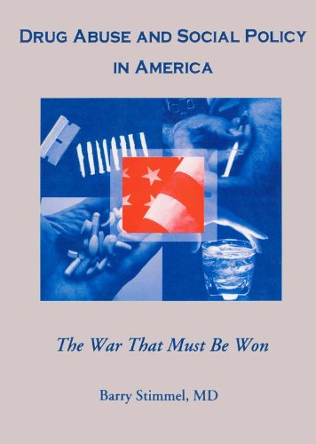 Drug Abuse and Social Policy in America: The War That Must Be Won (Haworth Therapy for the Addictive Disorders)